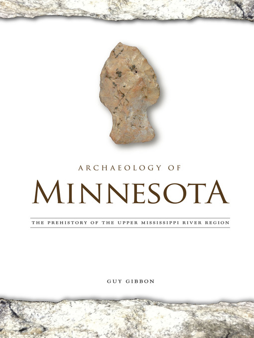Title details for Archaeology of Minnesota by Guy Gibbon - Available